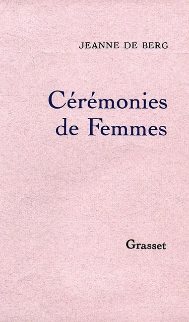 Cérémonies de femmes - Jeanne de Berg - Grasset