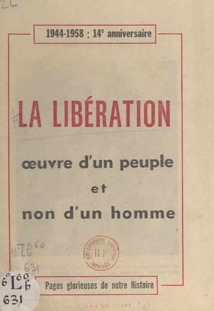 La Libération, œuvre d'un peuple et non d'un homme -  Parti communiste français - FeniXX réédition numérique