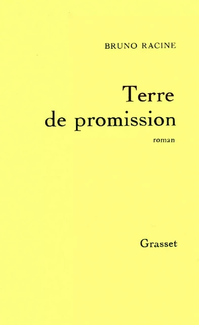 Terre de promission - Bruno Racine - Grasset