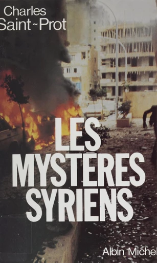 Les mystères syriens : la politique au Proche-Orient de 1970 à 1984 - Charles Saint-Prot - FeniXX réédition numérique