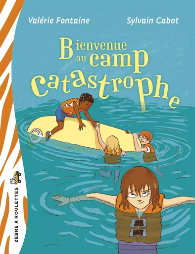 Bienvenue au camp Catastrophe - Valérie Fontaine - Bayard Canada Livres