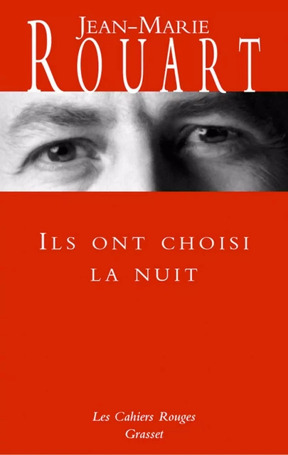 Ils ont choisi la nuit - Jean-Marie Rouart - Grasset