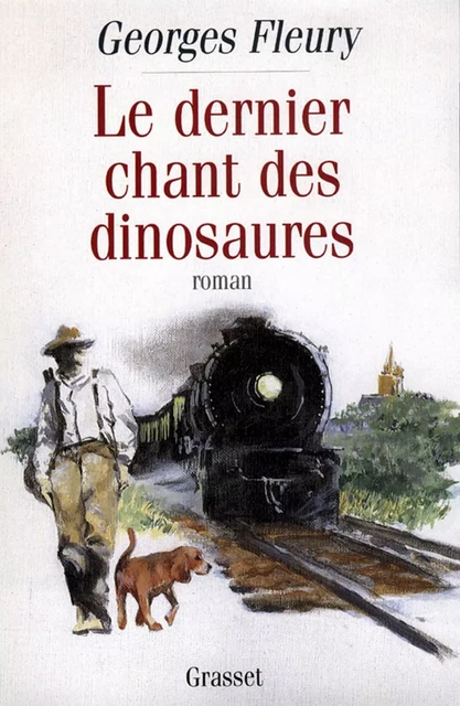 Le dernier chant des dinosaures - Georges Fleury - Grasset