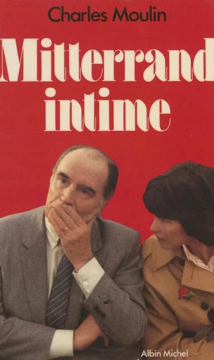 Mitterrand intime - Charles Moulin - FeniXX réédition numérique