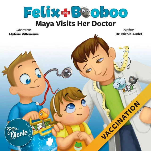 Maya Visits Her Doctor - Dre Nicole Audet - Les Éditions Dre Nicole