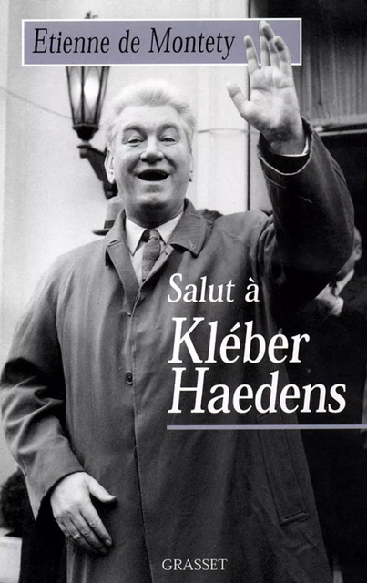 Salut à Kléber Haedens - Etienne de Montety - Grasset