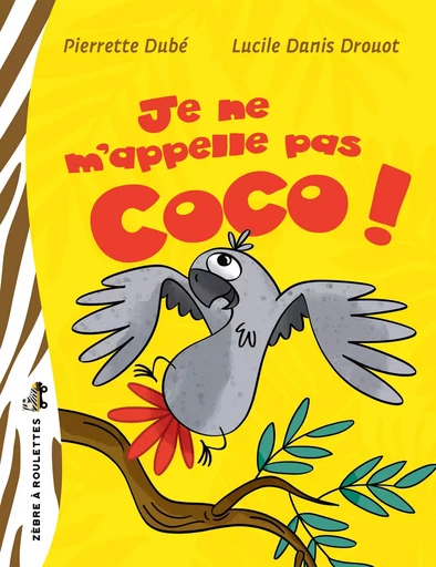 Je ne m'appelle pas Coco! - Pierrette Dubé - Bayard Canada Livres