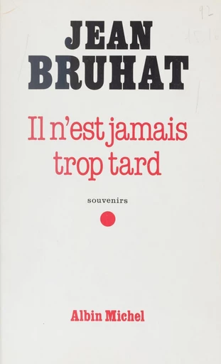 Il n'est jamais trop tard - Jean Bruhat, Michel Trebitsch - FeniXX réédition numérique