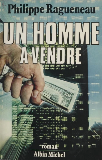 Un homme à vendre - Philippe Ragueneau - FeniXX réédition numérique