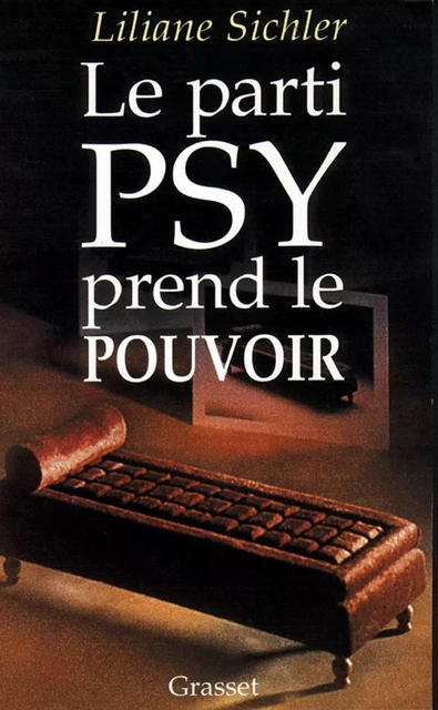 Le parti psy prend le pouvoir - Liliane Sichler - Grasset