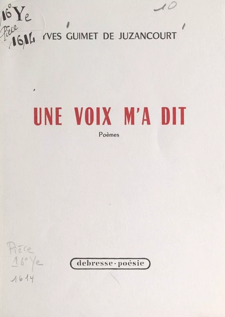 Une voix m'a dit - Yves Guimet de Juzancourt - FeniXX réédition numérique