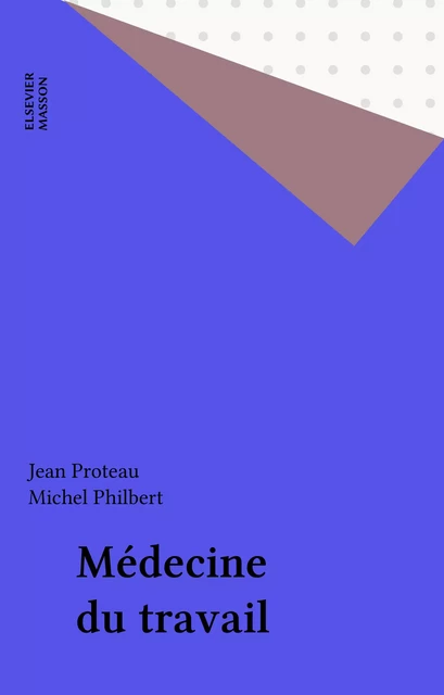 Médecine du travail - Jean Proteau, Michel Philbert - FeniXX réédition numérique