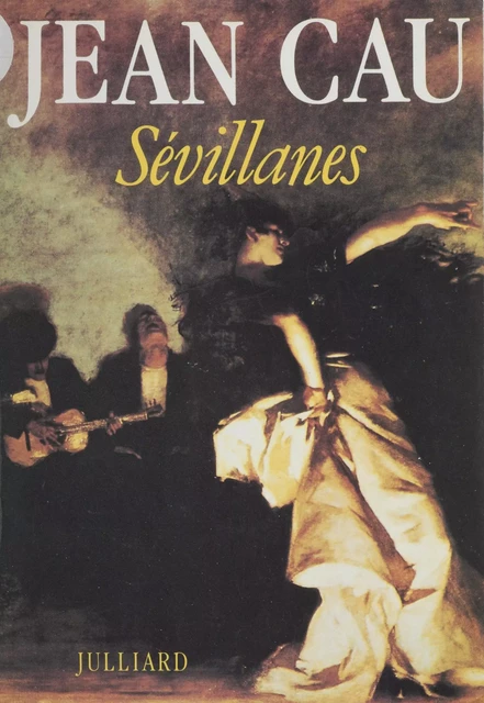 Sévillanes - Jean Cau - FeniXX réédition numérique