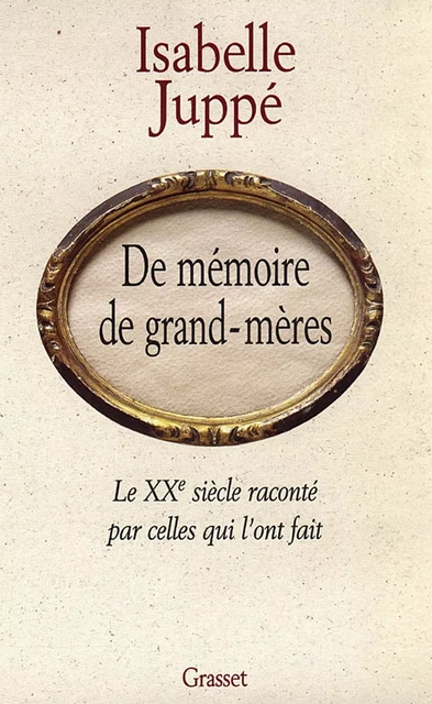 De mémoire de grand-mères - Isabelle Juppé - Grasset