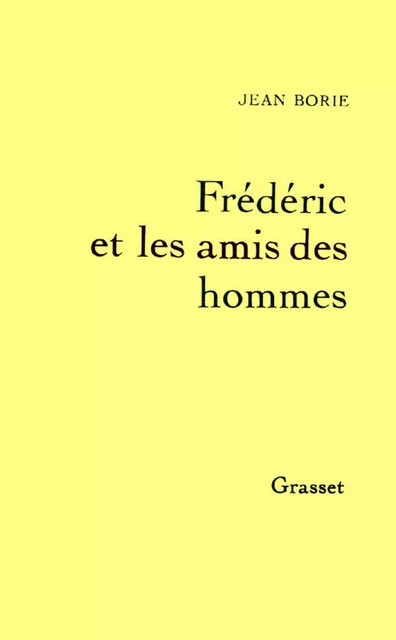 Frédéric et les amis des hommes - Jean Borie - Grasset