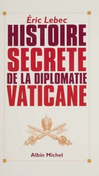 Histoire secrète de la diplomatie vaticane