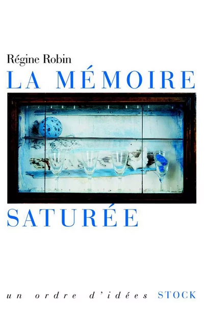 La mémoire saturée - Régine Robin - Stock