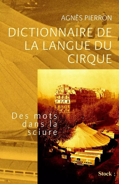 Dictionnaire de la langue du cirque - Agnès Pierron - Stock