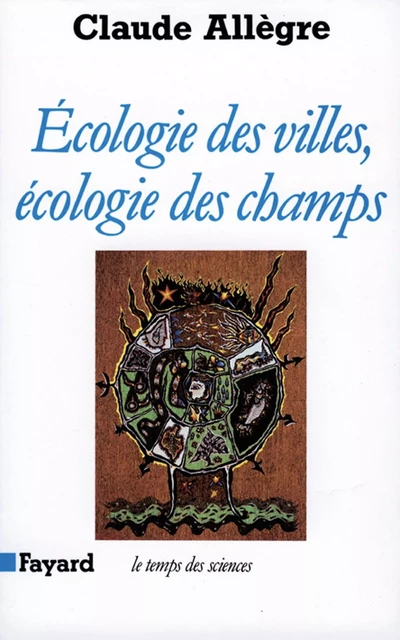 Ecologie des villes, écologie des champs - Claude Allègre - Fayard