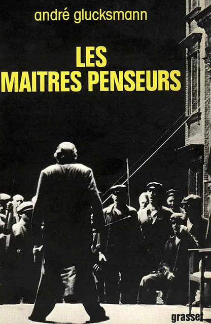 Les maîtres penseurs - André Glucksmann - Grasset