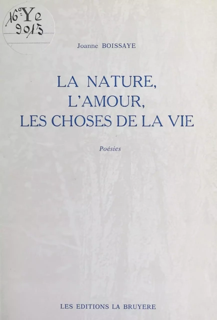 La nature, l'amour, les choses de la vie - Joanne Boissaye - FeniXX réédition numérique