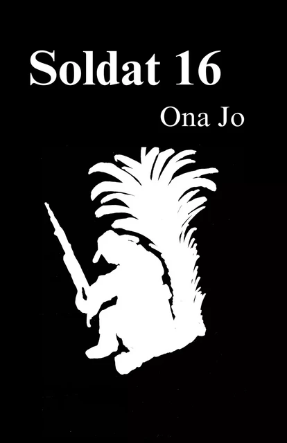 Soldat 16 - Ona Jo - Librinova