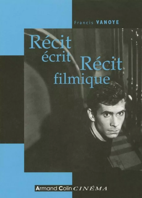 Récit écrit, Récit filmique - Francis Vanoye - Armand Colin