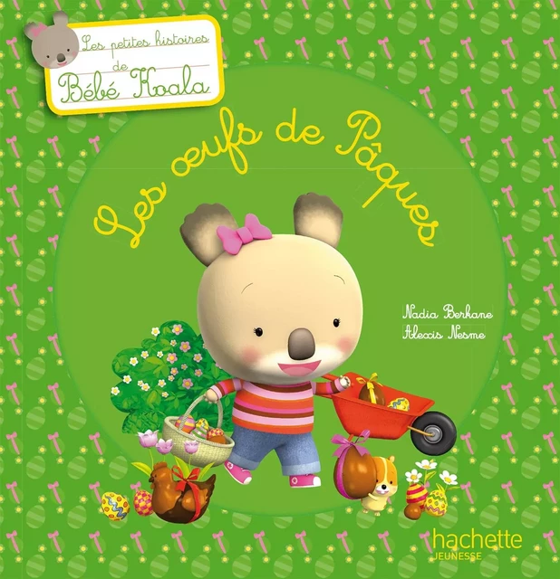 Bébé Koala - Les oeufs de Pâques - Nadia Berkane - Hachette Enfants