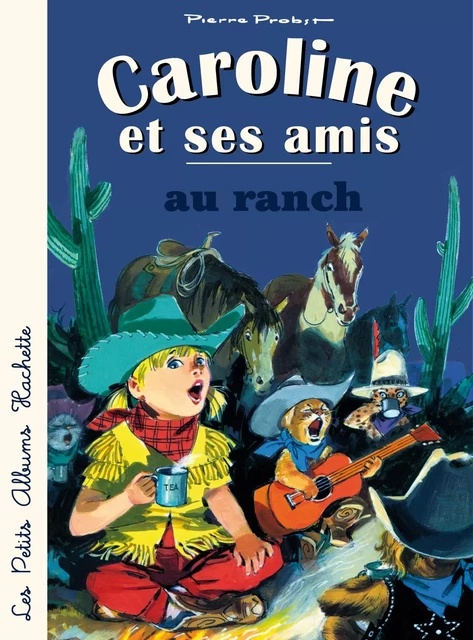 Caroline et ses amis au ranch - Pierre Probst - Hachette Enfants