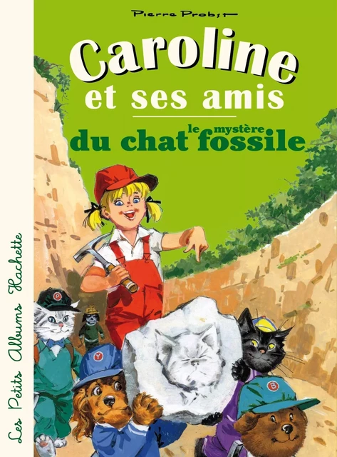 Caroline et ses amis - le mystère du chat fossile - Pierre Probst - Hachette Enfants