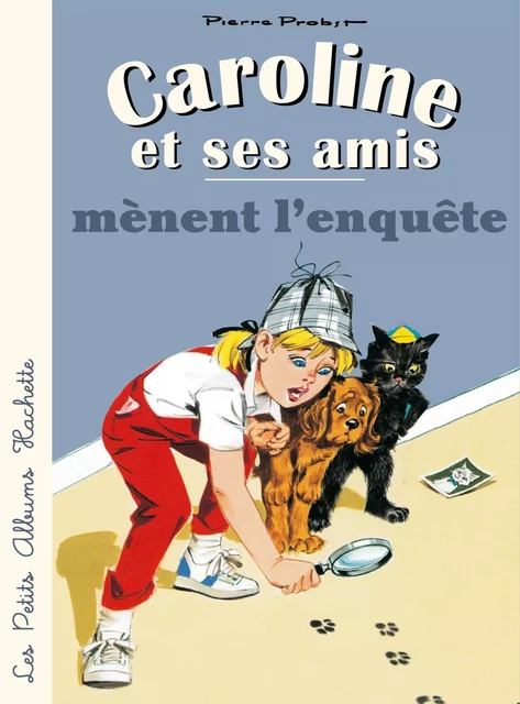 Caroline et ses amis mènent l'enquête - Pierre Probst - Hachette Enfants