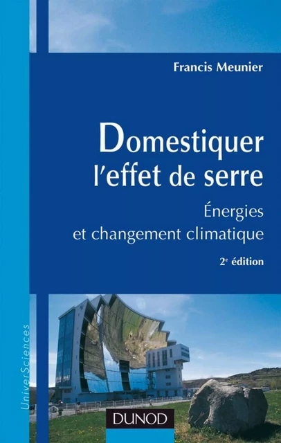 Domestiquer l'effet de serre - 2e éd. - Francis Meunier - Dunod