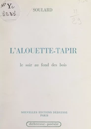 L'alouette-tapir le soir au fond des bois