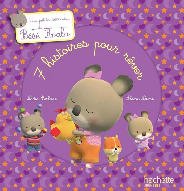 Les petits recueils de Bébé Koala - 7 histoires pour rêver - Nadia Berkane - Hachette Enfants