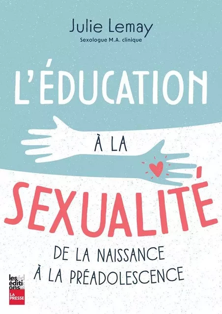 L'éducation à la sexualité - Lemay Julie - Éditions La Presse