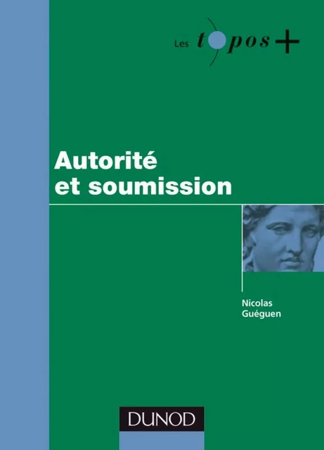 La soumission à l'autorité - Nicolas Guéguen - Dunod