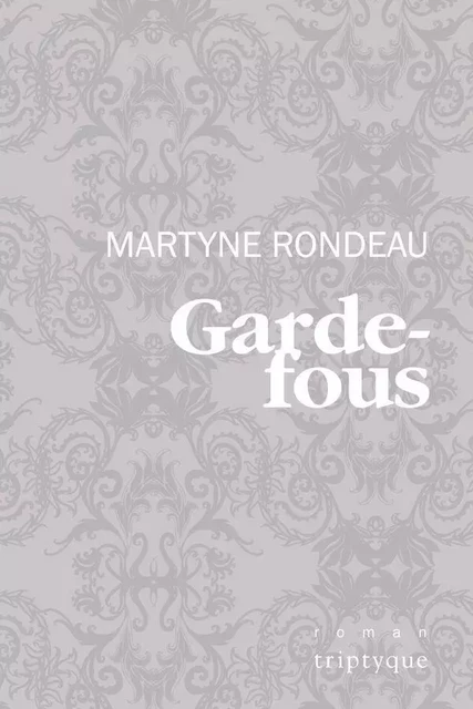 Garde-fous - Martyne Rondeau - Groupe Nota bene