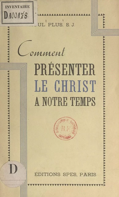 Comment présenter le Christ à notre temps - Raoul Plus - FeniXX réédition numérique