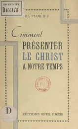 Comment présenter le Christ à notre temps