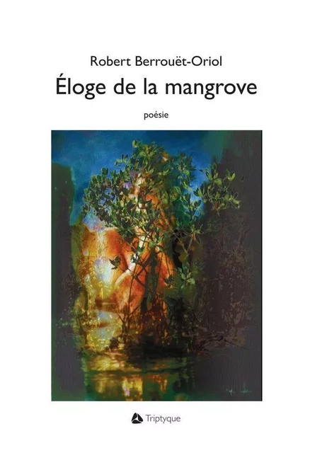 Éloge de la mangrove - Robert Berrouët-Oriol - Groupe Nota bene