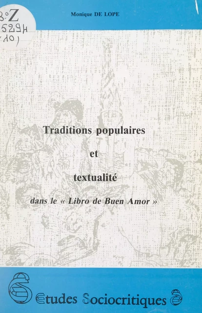 Traditions populaires et textualité dans le « Libro de Buen Amor » - Monique de Lope - FeniXX réédition numérique