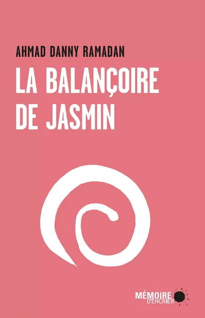 La balançoire de jasmin - Ahmad Danny Ramadan - Mémoire d'encrier