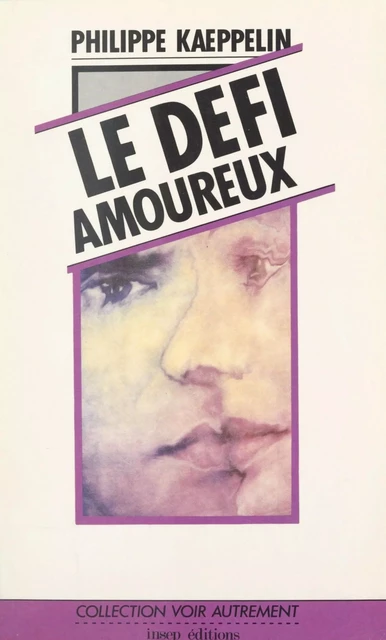 Le défi amoureux - Bernadette Aumont, Philippe Kaeppelin - FeniXX réédition numérique