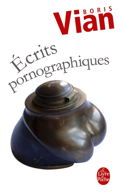 Ecrits pornographiques - Boris Vian - Le Livre de Poche