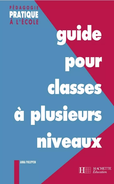 Guide pour classes à plusieurs niveaux - Anna Philippon - Hachette Éducation