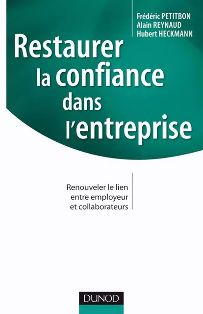 Restaurer la confiance dans l'entreprise - Frédéric Petitbon, Hubert Heckmann, Alain Reynaud,  IDRH - Dunod