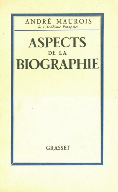 Aspects de la biographie - André Maurois - Grasset