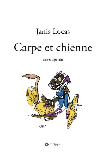 Carpe et chienne - Janis Locas - Groupe Nota bene