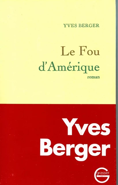 Le fou d'Amérique - Yves Berger - Grasset