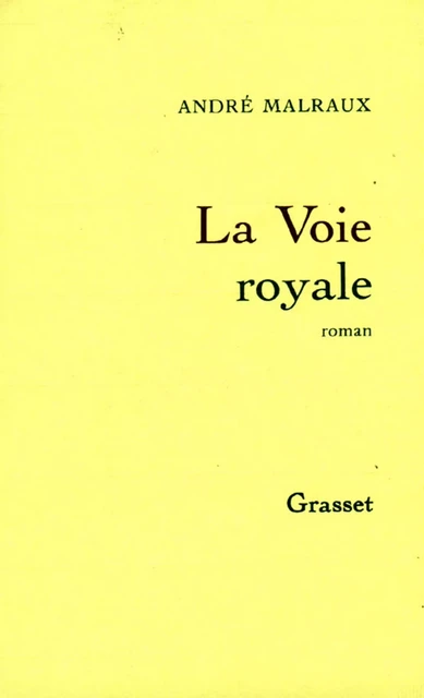 La voie royale - André Malraux - Grasset